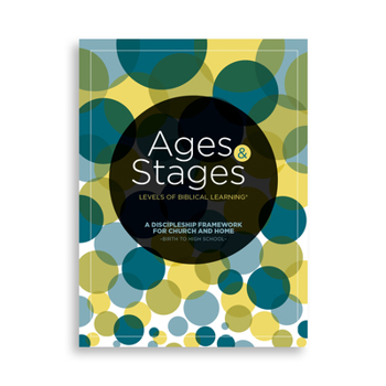 Paperback Ages and Stages: A Discipleship Framework for Church and Home - Birth to High School - Pkg. 10 Book