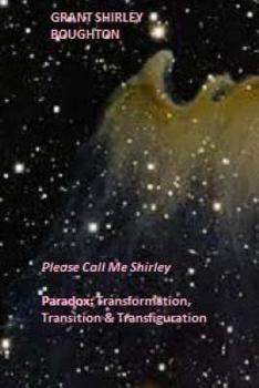 Paperback Paradox: Transformation, Transition & Transfiguration: Please Call Me Shirley Book