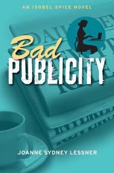 Bad Publicity - Book #2 of the Isobel Spice