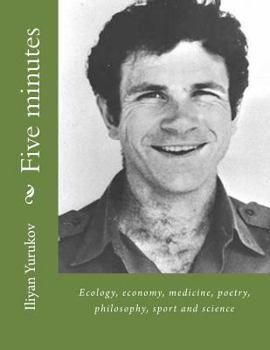Five Minutes: Ecology, Economy, Medicine, Poetry, Philosophy, Sport and Science
