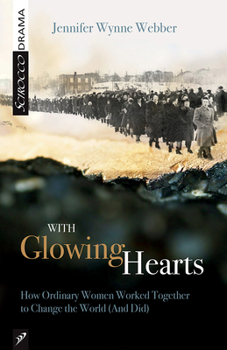 Paperback With Glowing Hearts: How Ordinary Women Worked Together to Change the World (and Did) Book