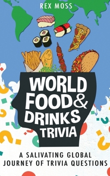 Paperback World Food & Drinks Trivia: A Salivating Global Journey of Trivia Questions Book