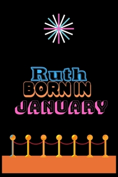 Ruth Born in January : An Appreciation Gift - Gift for Women/girls, Unique Present (Personalised Name Notebook for Women/girls)