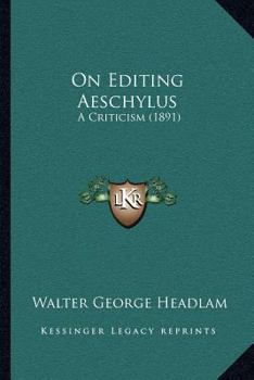 Paperback On Editing Aeschylus: A Criticism (1891) Book