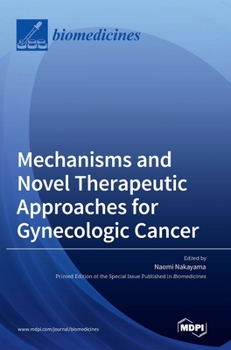 Hardcover Mechanisms and Novel Therapeutic Approaches for Gynecologic Cancer Book