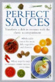 Hardcover Perfect Sauces: Transform a Dish in Minutes with the Classic Accompaniment Book