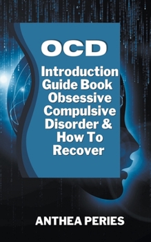 Paperback Ocd: Introduction Guide Book Obsessive Compulsive Disorder And How To Recover Book