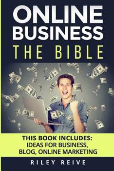 Paperback Online Business: The Bible - 3 Manuscripts - Business Ideas, Blog the Bible, Online Marketing (Everything You Need to Launch and Run a Book