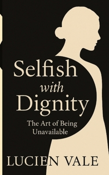 Selfish with Dignity: The Art of Being Unavailable