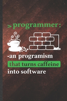 Paperback Programmer an Progranism That Turns Caffeine into Software: Blank Programmer Nerd Funny Lined Notebook/ Journal For Software Engineer, Inspirational S Book