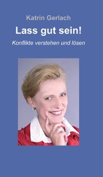 Hardcover Lass gut sein!: Konflikte verstehen und lösen [German] Book