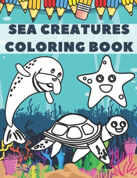 Paperback Sea Creatures Coloring Book: Creative Haven Sea Life Ocean Animals For Kids Ages 4-8 Book