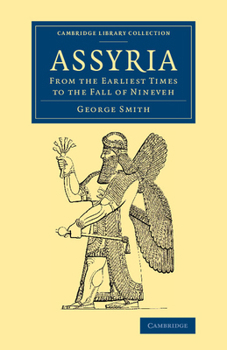 Paperback Assyria: From the Earliest Times to the Fall of Nineveh Book