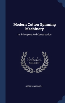 Hardcover Modern Cotton Spinning Machinery: Its Principles And Construction Book