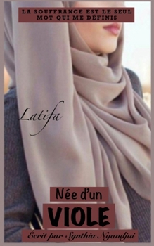 Née d’un viole: Latifa