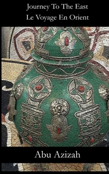 Paperback Journey To The East / Le Voyage En Orient Book