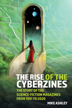 Paperback The Rise of the Cyberzines: The Story of the Science-Fiction Magazines from 1991 to 2020: The History of the Science-Fiction Magazines Volume V Book