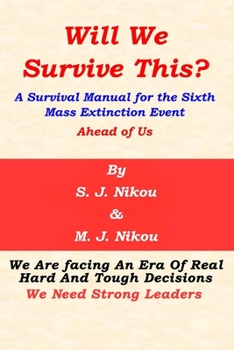 Paperback Will We Survive This?: A Survival Manual for the Sixth Mass Extinction Event Ahead of Us Book