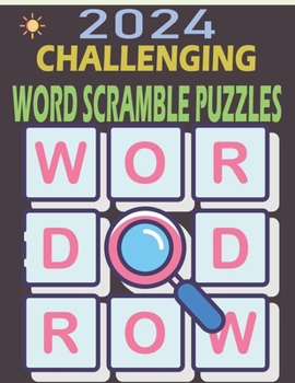 Paperback 2024 Challenging Word Scramble Puzzles: Large Print Brain Teasers Puzzle (Word Unscramble Games) Book