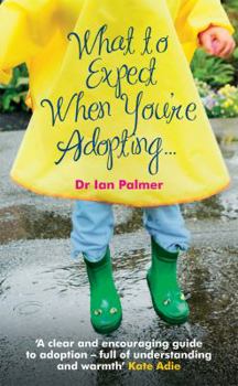 Paperback What to Expect When You're Adopting...: A Practical Guide to the Decisions and Emotions Involved in Adoption Book