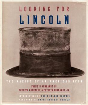 Hardcover Looking for Lincoln: The Making of an American Icon Book