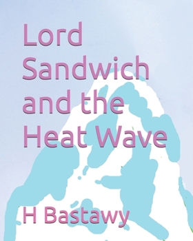 Lord Sandwich and the Heat Wave (The Adventures of Lord Sandwich)