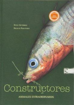 Hardcover Constructores. Animales extraordinarios (Animales Extraordinarios / Extraordinary Animals) (Spanish Edition) [Spanish] Book