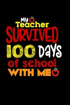 Paperback My Teacher Survived 100 Days Of School With Me: 120 Dot Grid Pages I Softcover I Work Book I Diary I Travel Diary I Notebook Book