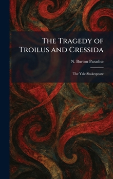 The Tragedy of Troilus and Cressida: The Yale Shakespeare