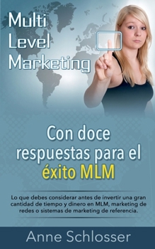 Paperback Con doce respuestas para el éxito MLM: Lo que debes considerar antes de invertir una gran cantidad de tiempo y dinero en MLM, marketing de redes o sis [Spanish] Book