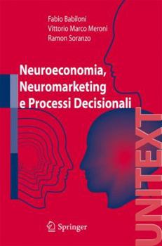 Paperback Neuroeconomia, Neuromarketing E Processi Decisionali Nell Uomo [Italian] Book