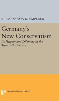 Hardcover Germany's New Conservatism: Its History and Dilemma in the Twentieth Century Book