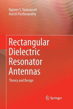 Paperback Rectangular Dielectric Resonator Antennas: Theory and Design Book