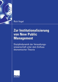 Paperback Zur Institutionalisierung Von New Public Management: Disziplindynamik Der Verwaltungswissenschaft Unter Dem Einfluss Ökonomischer Theorie [German] Book