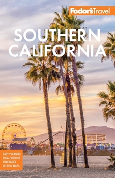 Fodor's Southern California: with Los Angeles, San Diego, the Central Coast & the Best Road Trips