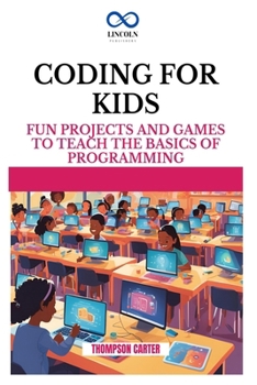 Paperback Coding for Kids: Fun Projects and Games to Teach the Basics of Programming Book