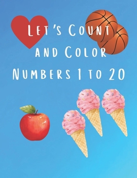 Let's Count and Color Numbers 1 to 20: Early Learning Counting, Math and Fine Motor Skills Pre-K