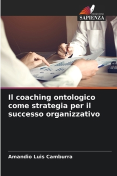 Paperback Il coaching ontologico come strategia per il successo organizzativo [Italian] Book