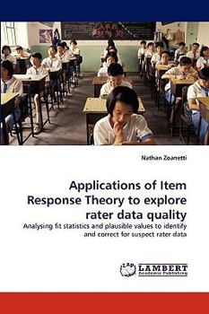 Paperback Applications of Item Response Theory to Explore Rater Data Quality Book
