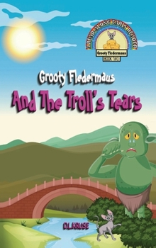 Grooty Fledermaus And The Troll's Tears: A Read Along Early Reader - Book #2 of the Grooty Fledermaus Series
