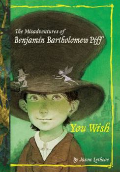 Paperback The Misadventures of Benjamin Bartholomew Piff: You Wish (Book 1) Book
