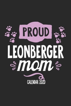 Paperback Proud Leonberger Mom Calender 2020: Funny Cool Leonberger Calender 2020 - Monthly & Weekly Planner - 6x9 - 128 Pages. Cute Gift For All Dog Moms, Moth Book