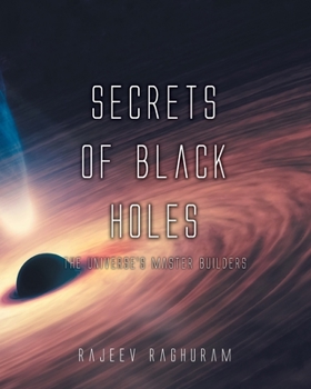 Paperback Secrets of Black Holes: The Universe's Master Builders Book