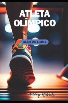 Paperback ATLETA OLÍMPICO - Além do Limite: O Caminho do Atleta Olímpico [Portuguese] [Large Print] Book