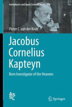 Hardcover Jacobus Cornelius Kapteyn: Born Investigator of the Heavens Book