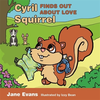 Hardcover Cyril Squirrel Finds Out about Love: Helping Children to Understand Caring Relationships After Trauma Book