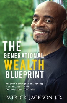 Paperback The Generational Wealth Blueprint: Master Savings & Investing For Yourself And Generations To Come Book