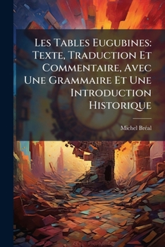 Paperback Les Tables Eugubines: Texte, Traduction Et Commentaire, Avec Une Grammaire Et Une Introduction Historique [French] Book