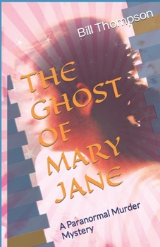Paperback The Ghost of Mary Jane: A Paranormal Murder Mystery Book