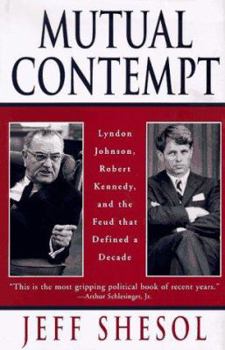 Hardcover Mutual Contempt: Lyndon Johnson, Robert Kennedy, and the Feud That Shaped a Decade Book